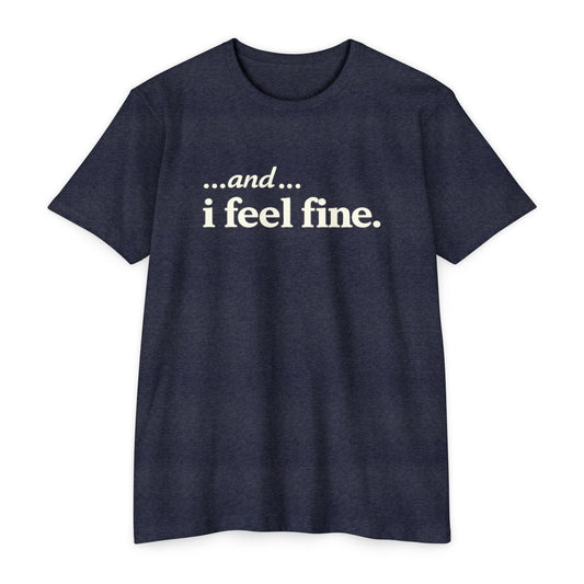 and i feel fine T-shirt