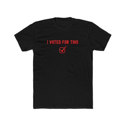 I voted for this - Statement Tee