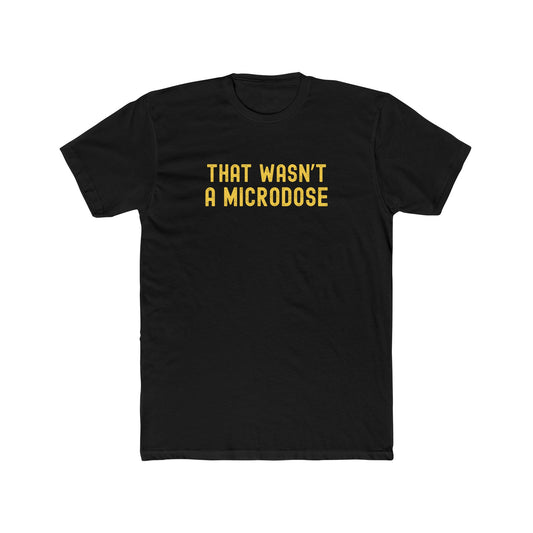 That Wasn’t a Microdose - Too much fun T-shirt