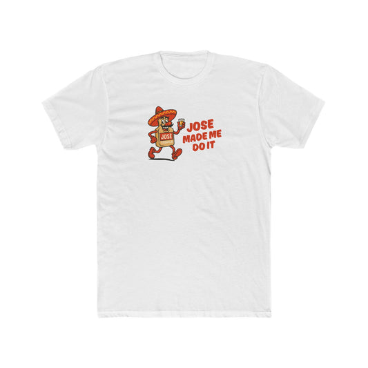Jose made me do it - Alibi T-shirt