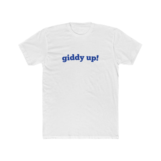 Giddy Up! - Men Unisex T-shirt