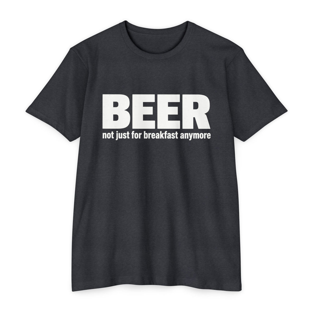 Beer not just for breakfast T-shirt