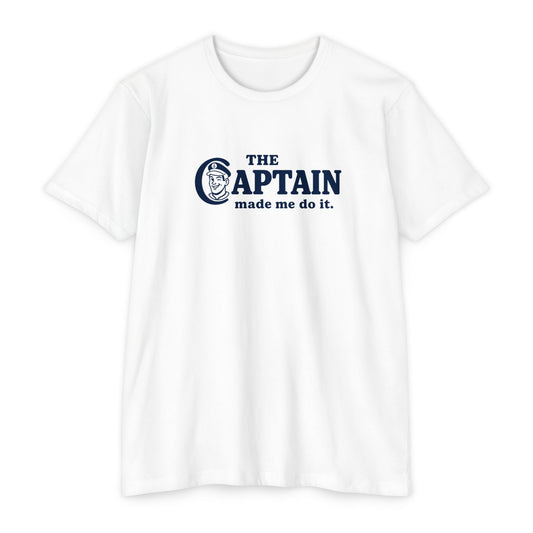 The Captain Made Me T-shirt