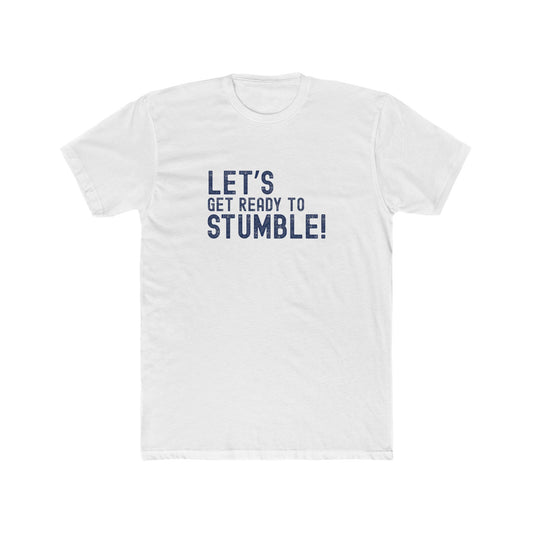 Let's Get Ready to Stumble - Good times Tee