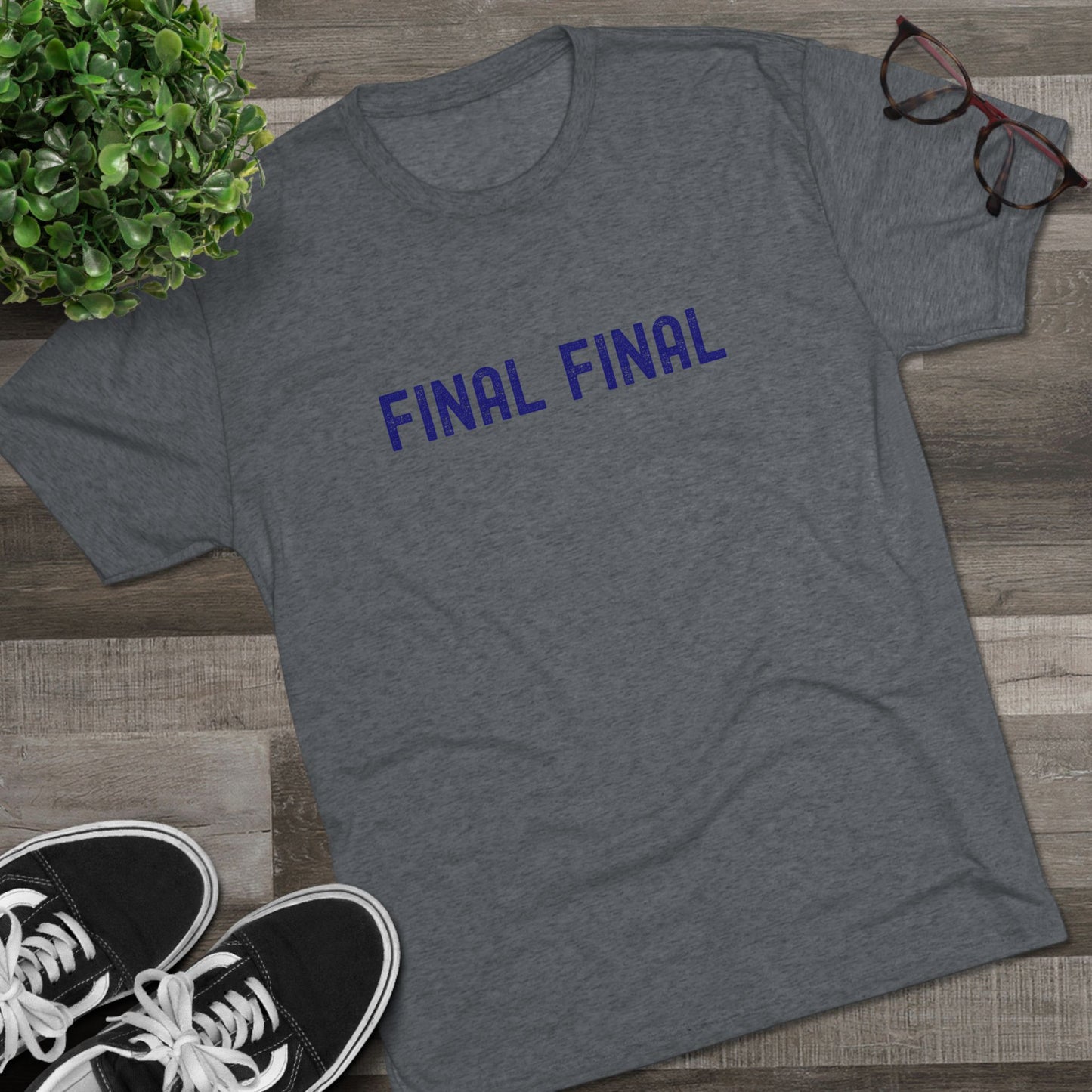 Final Final - Top Shelf Blended Tee