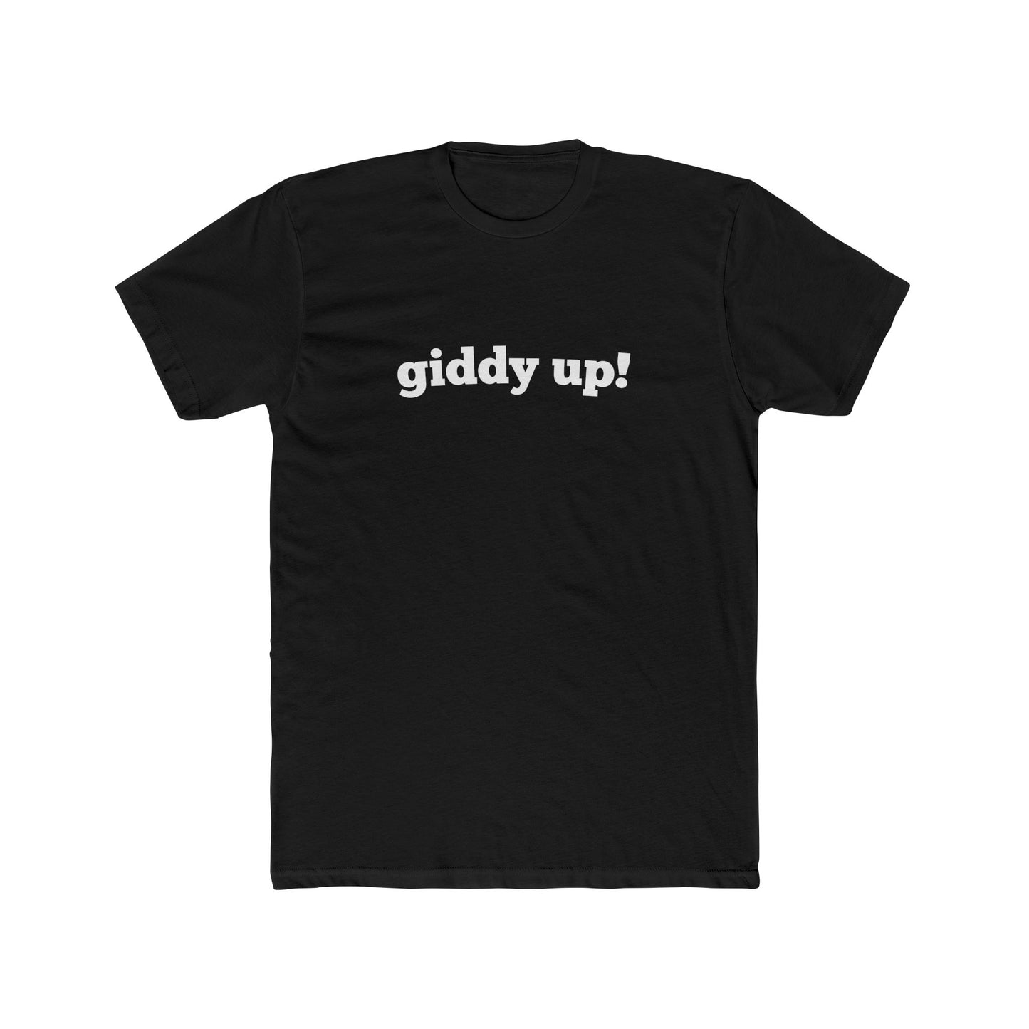 Giddy Up! - Men Unisex T-shirt
