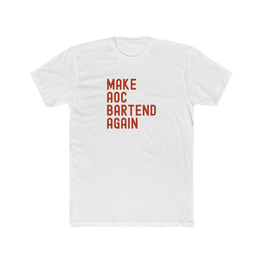 Make AOC Bartend Again - T-shirt