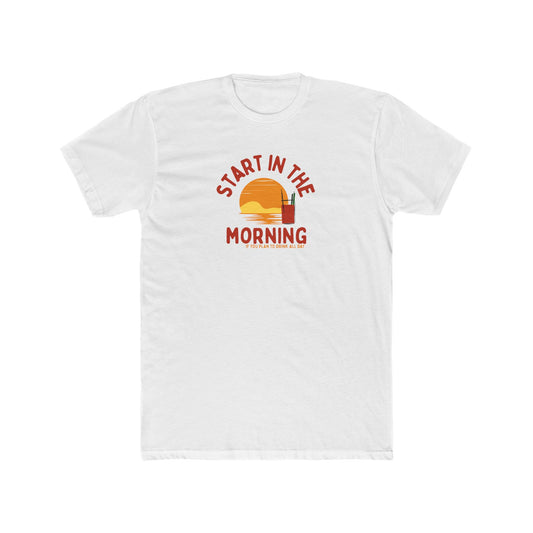 Start in the morning