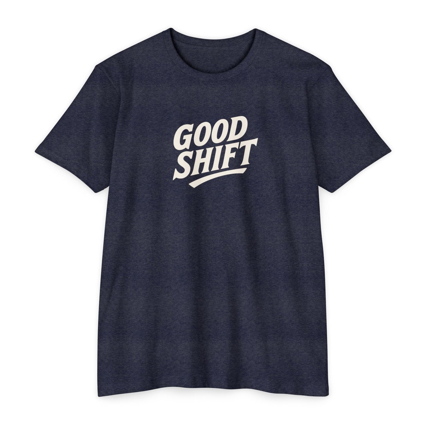 Good Shift T-Shirt