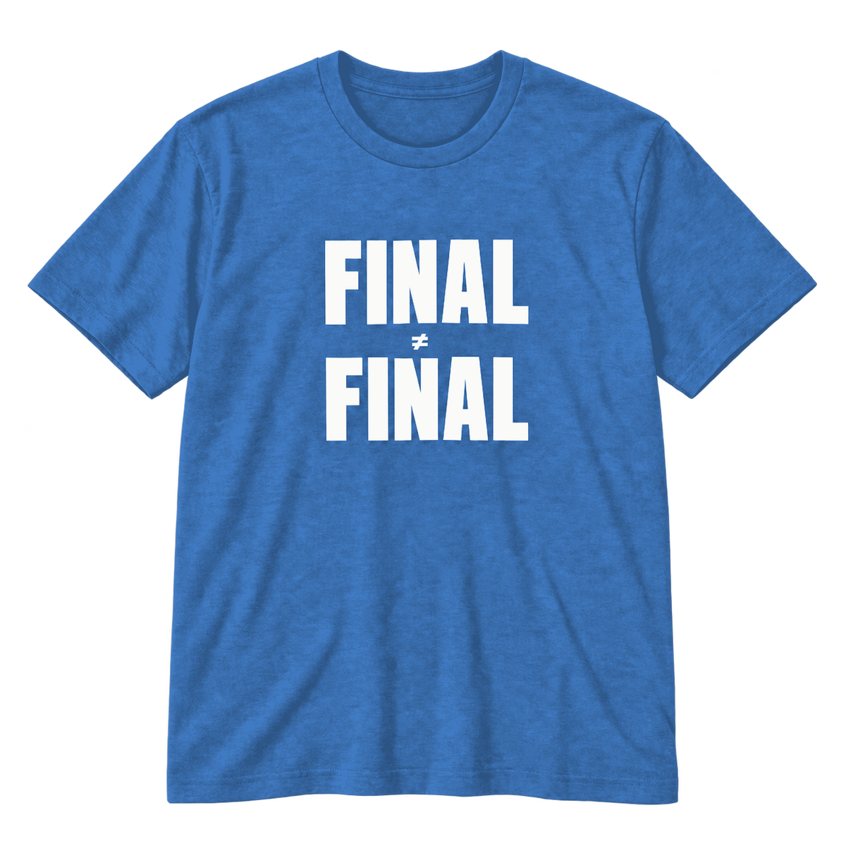 Final ≠ Final T-Shirt