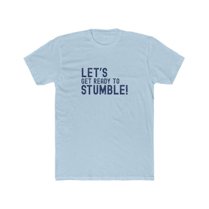 Let's Get Ready to Stumble - Good times Tee