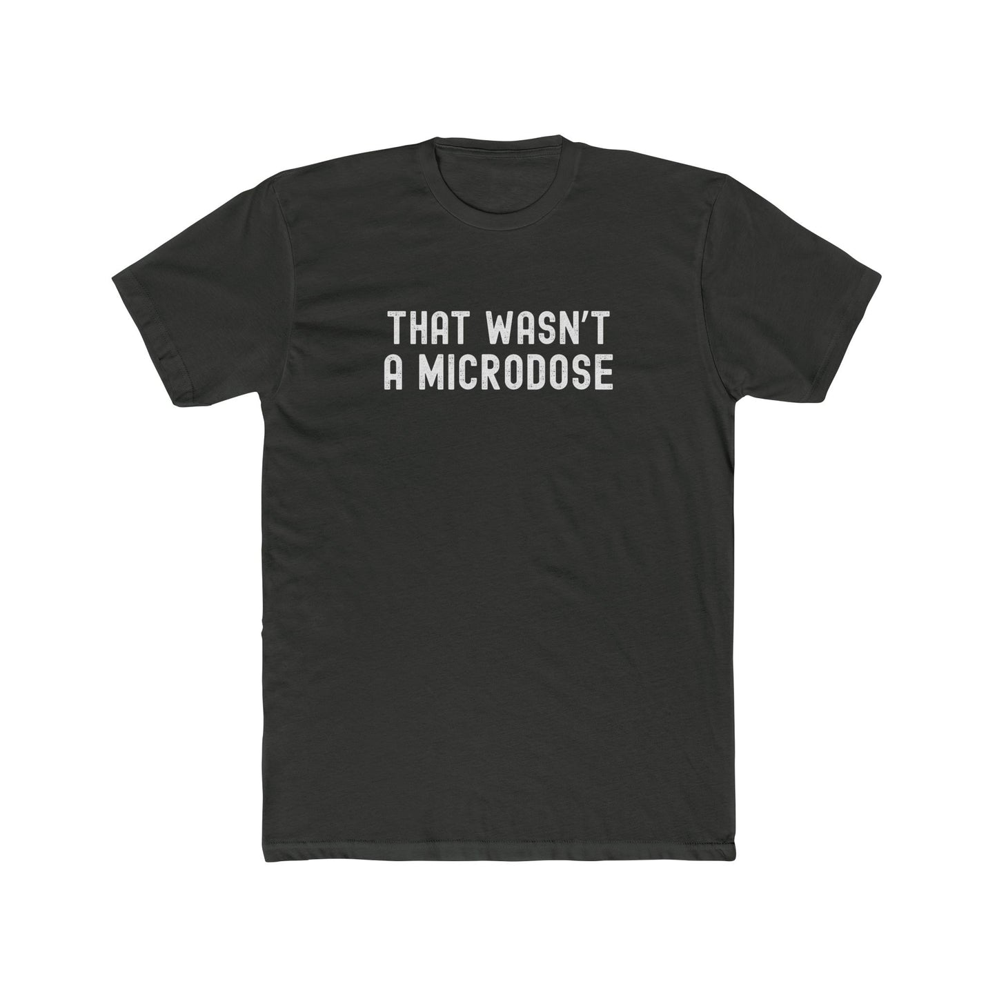 That Wasn’t a Microdose - Too much fun T-shirt