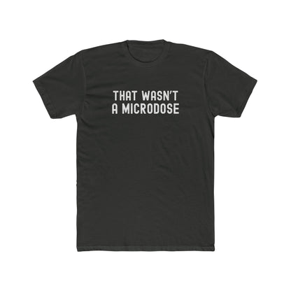 That Wasn’t a Microdose - Too much fun T-shirt