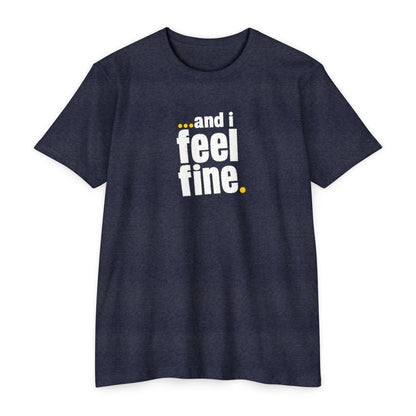 and i feel fine T-shirt