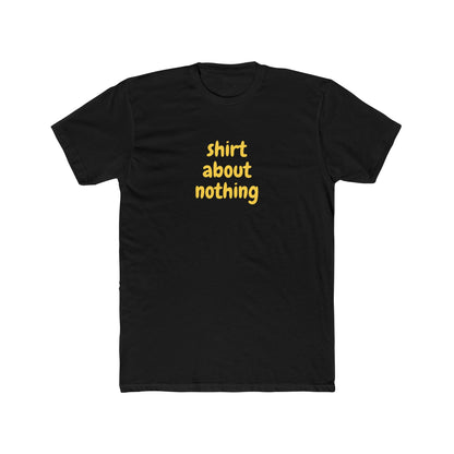 Shirt About Nothing - T-shirt
