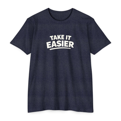 Take It Easier T-shirt