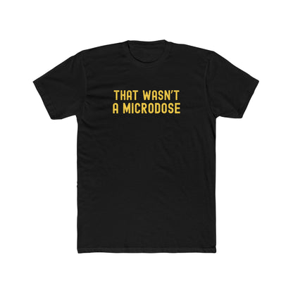 That Wasn’t a Microdose - Too much fun T-shirt