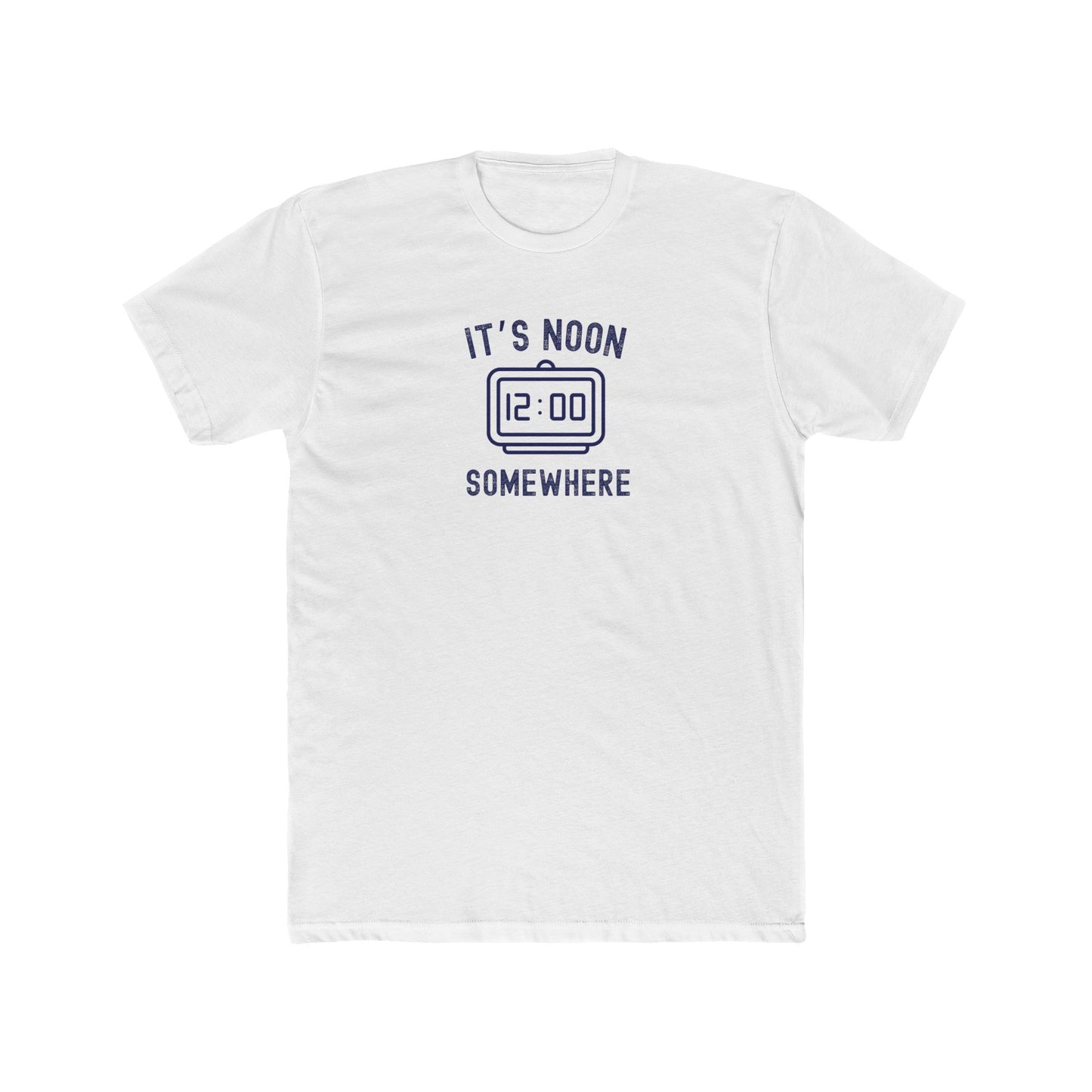 It's Noon Somewhere - Day drinking shirt