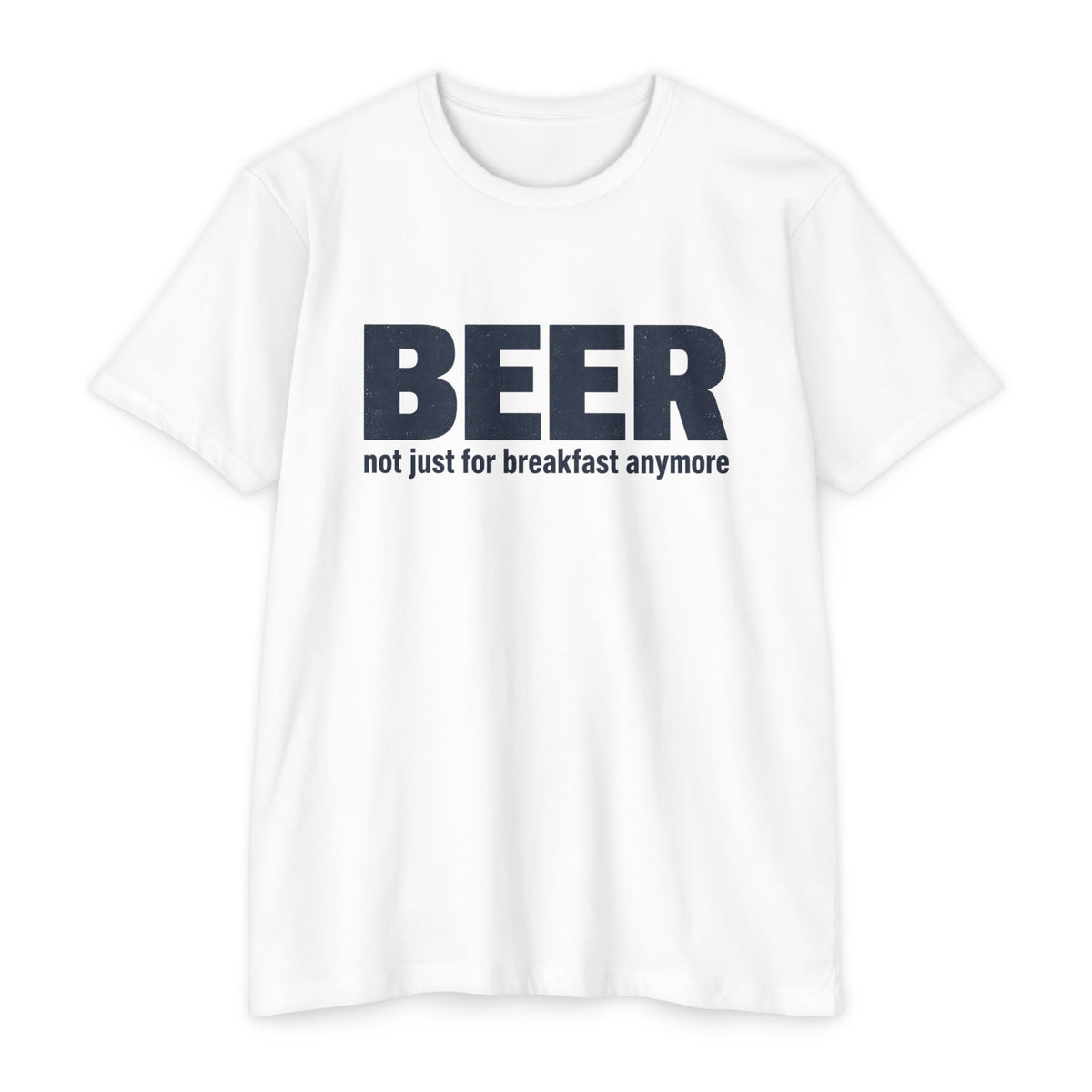 Beer not just for breakfast T-shirt