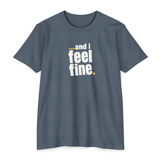 and i feel fine T-shirt