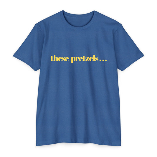 These Pretzels... T-Shirt — Funny Seinfeld Quote Tee