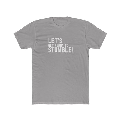 Let's Get Ready to Stumble - Good times Tee