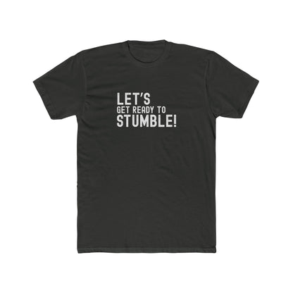 Let's Get Ready to Stumble - Good times Tee