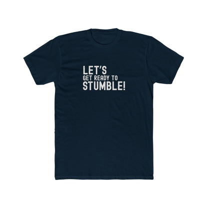Let's Get Ready to Stumble - Good times Tee
