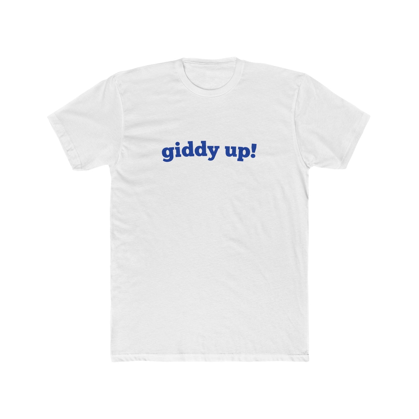 Giddy Up! - Men Unisex T-shirt