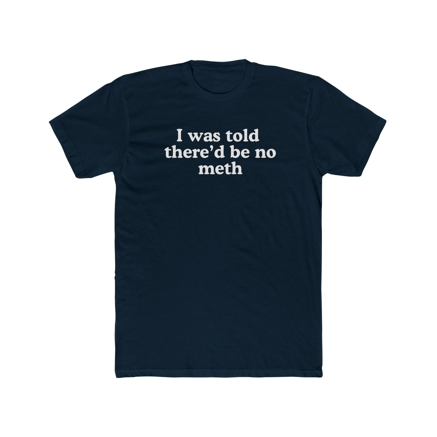 I was told there'd be no meth - Hunter Alibi Tee