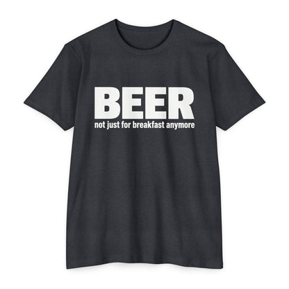 Beer not just for breakfast T-shirt