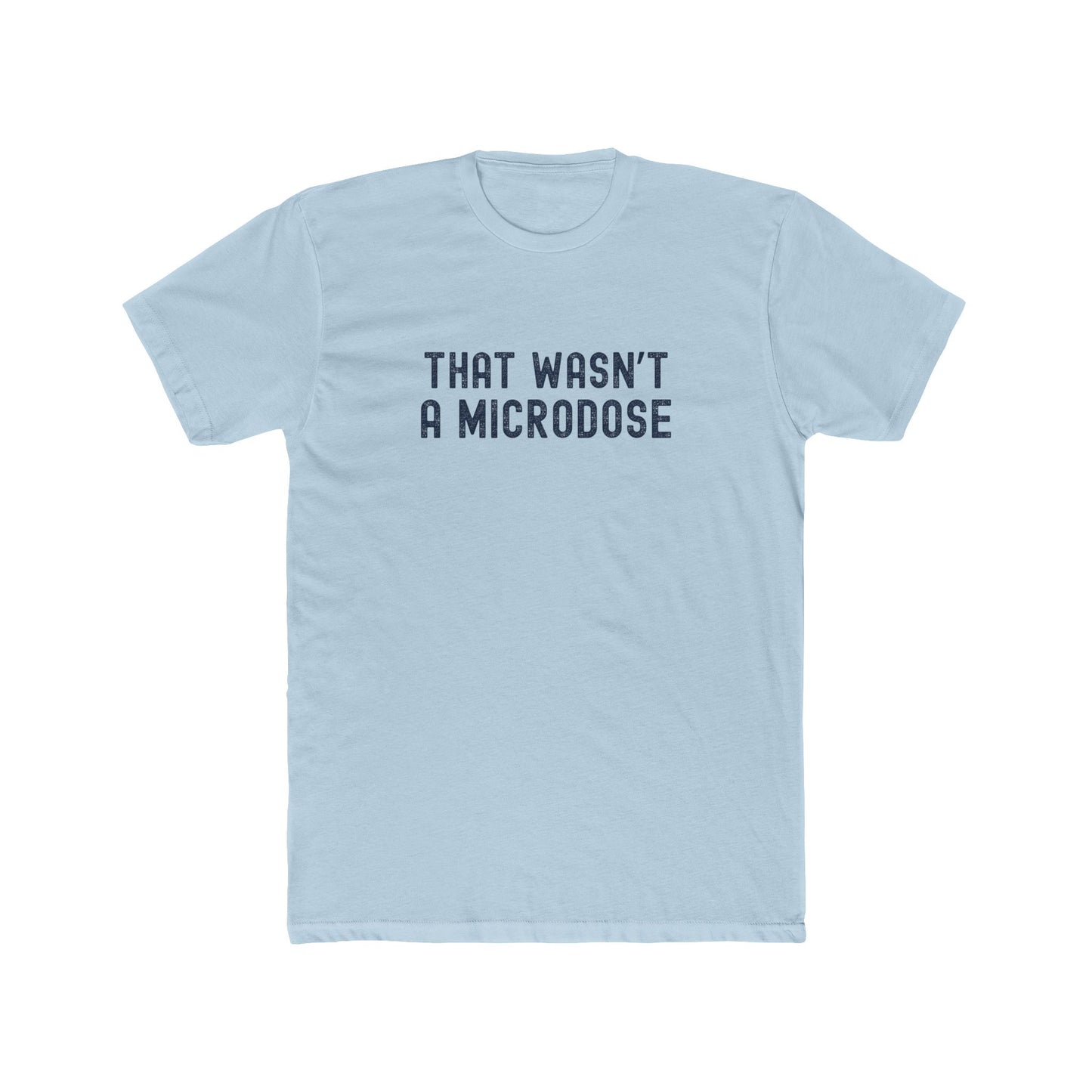 That Wasn’t a Microdose - Too much fun T-shirt