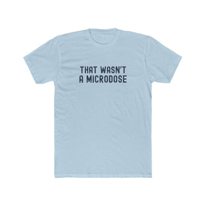 That Wasn’t a Microdose - Too much fun T-shirt