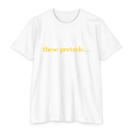 These Pretzels... T-Shirt — Funny Seinfeld Quote Tee