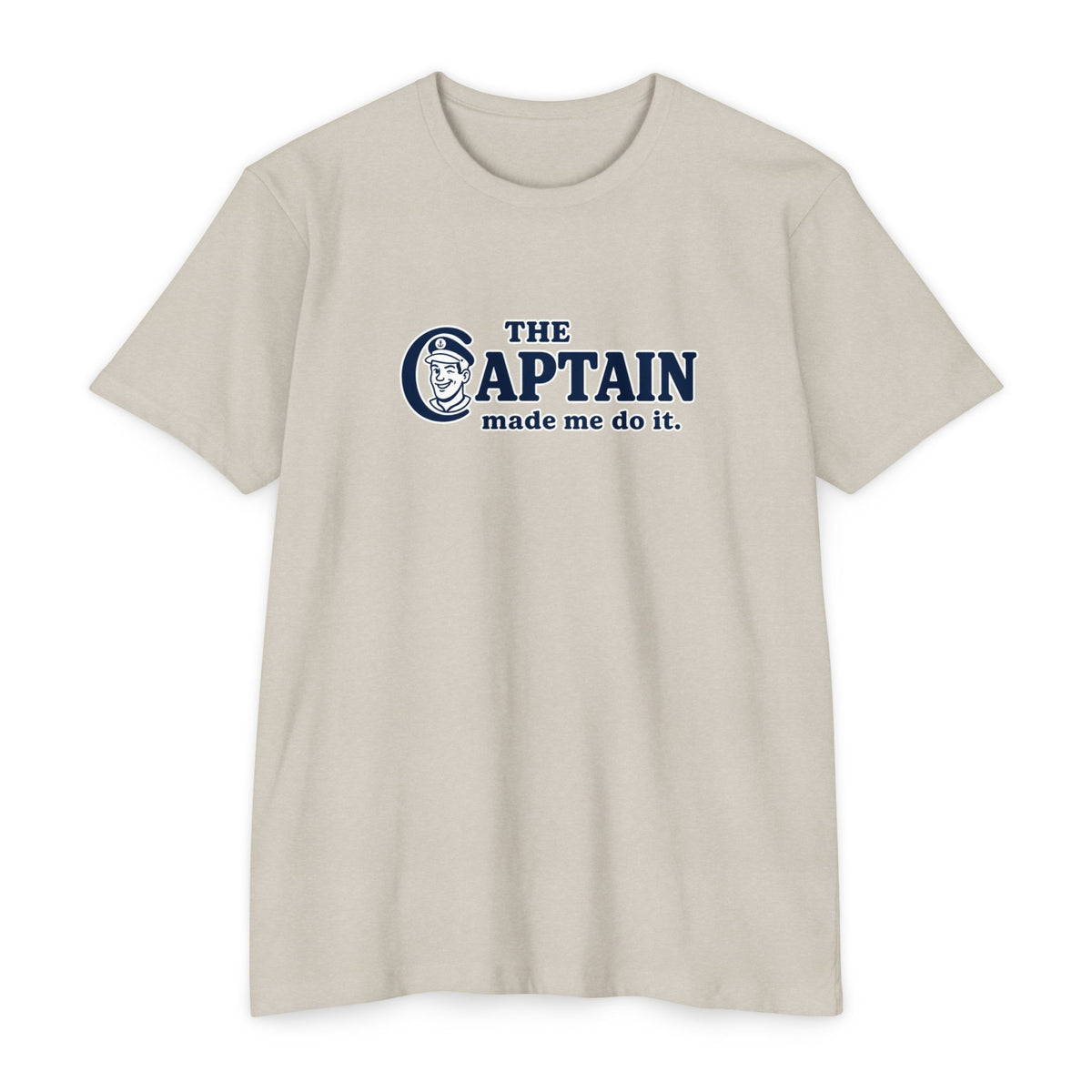 The Captain Made Me T-shirt