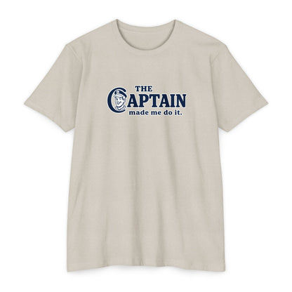 The Captain Made Me T-shirt