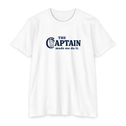 The Captain Made Me T-shirt