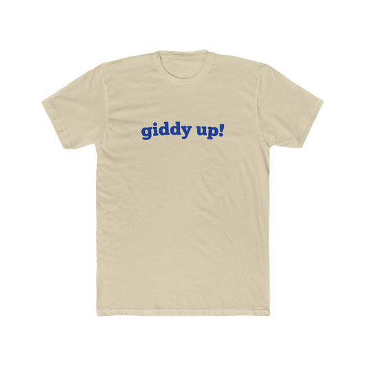 Giddy Up! - Men Unisex T-shirt