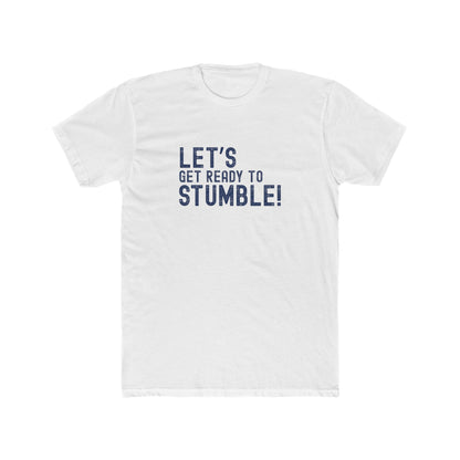 Let's Get Ready to Stumble - Good times Tee