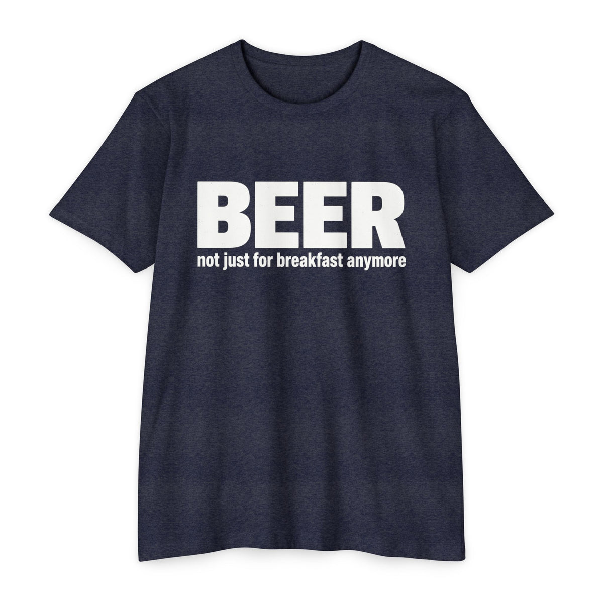 Beer not just for breakfast T-shirt