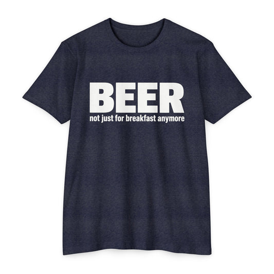 Beer not just for breakfast T-shirt