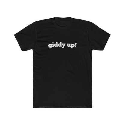 Giddy Up! - Men Unisex T-shirt