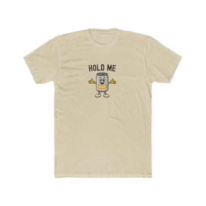Hold Me - Beer Drinking Shirt