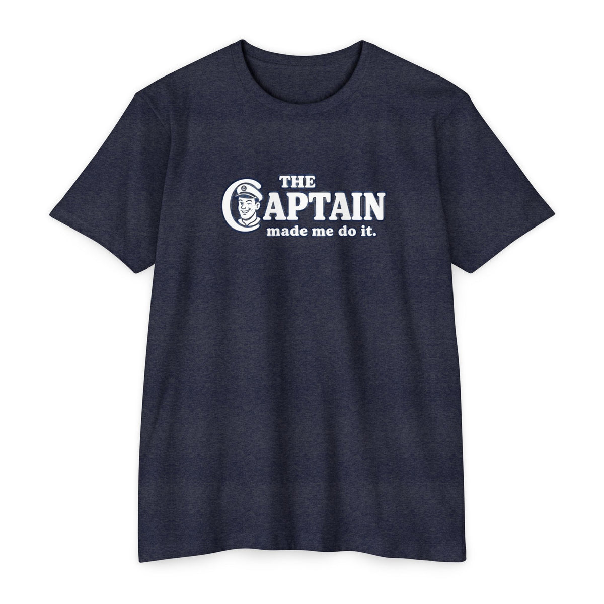 The Captain Made Me T-shirt