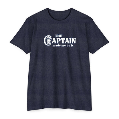 The Captain Made Me T-shirt