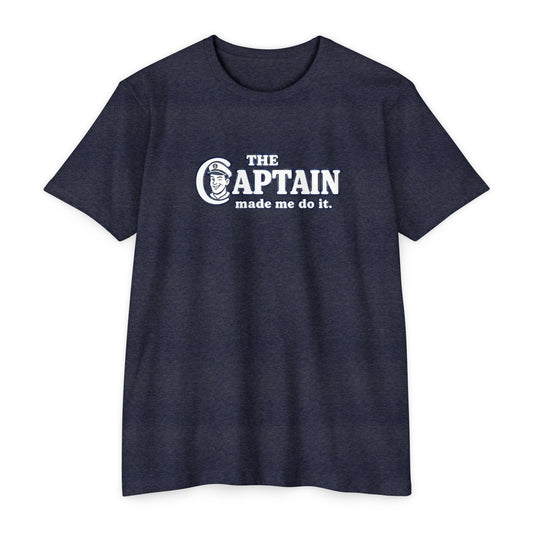 The Captain Made Me T-shirt