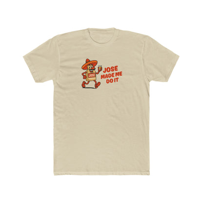 Jose made me do it - Alibi T-shirt
