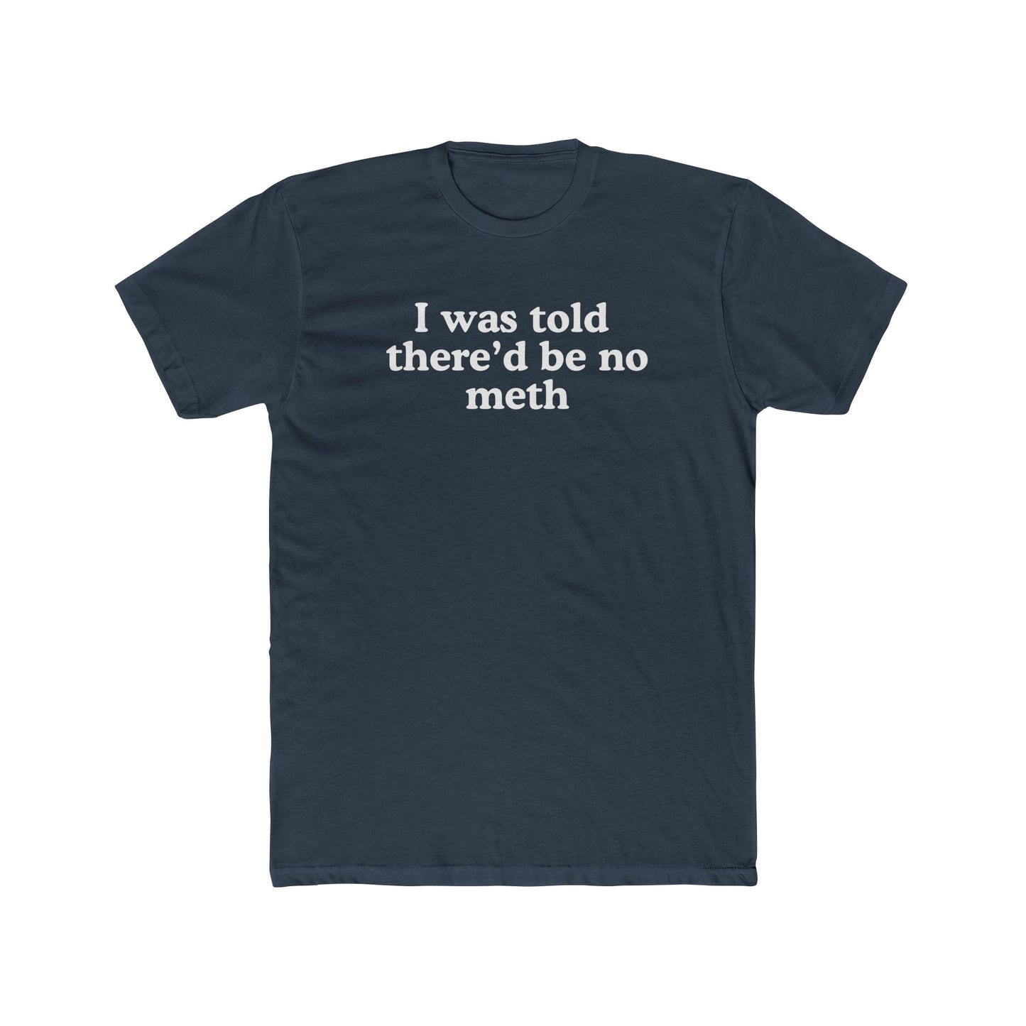 I was told there'd be no meth - Hunter Alibi Tee