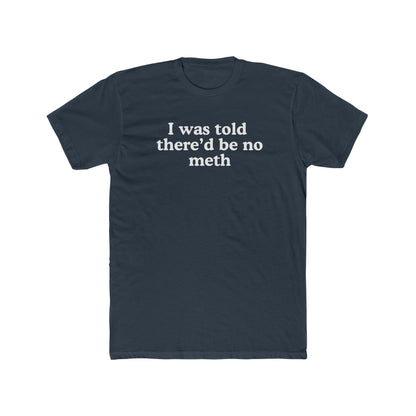 I was told there'd be no meth - Hunter Alibi Tee