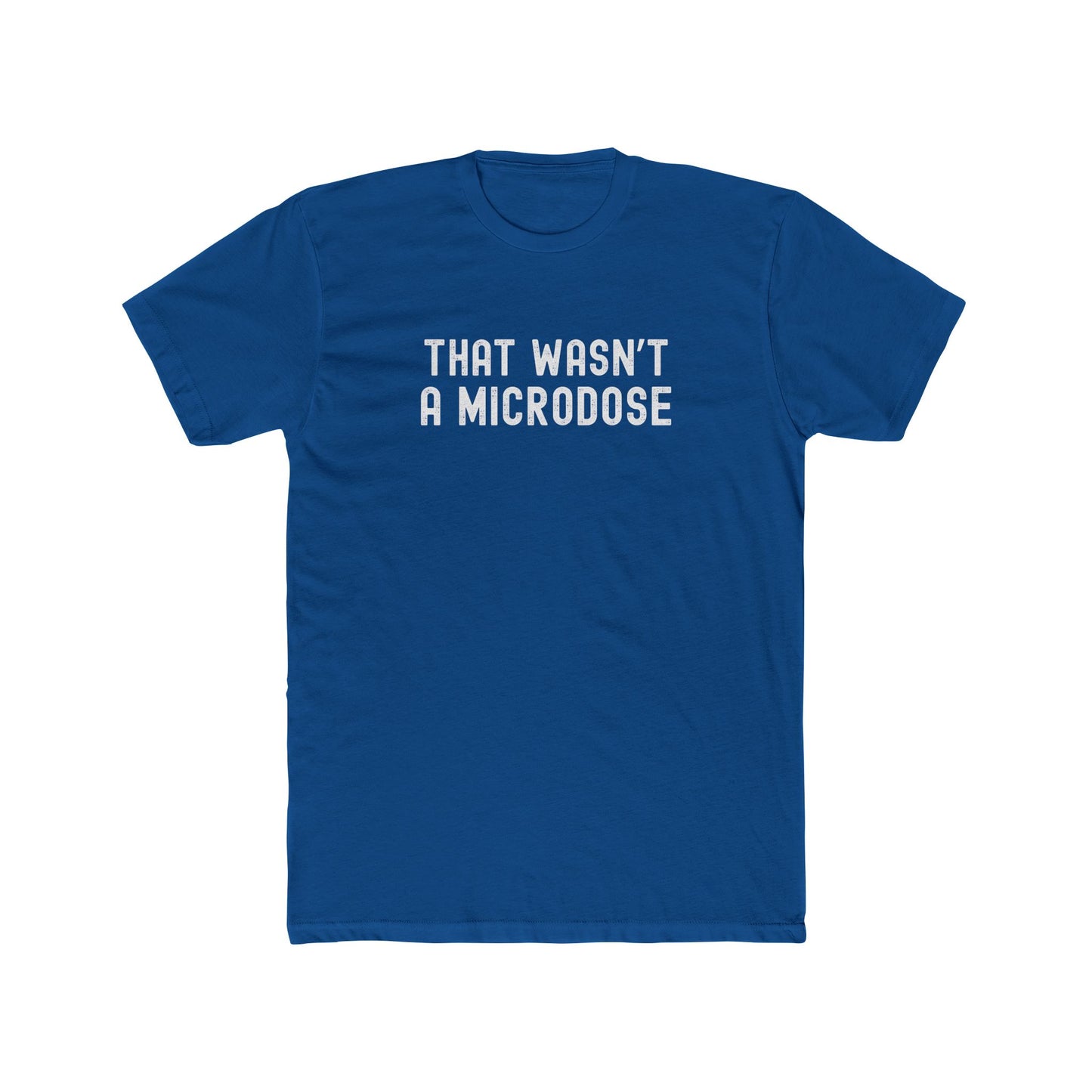 That Wasn’t a Microdose - Too much fun T-shirt